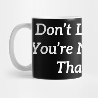 DON’T LOOK BACK YOU’RE NOT GOING THAT WAY Mug